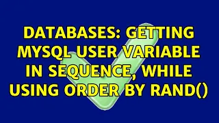 Databases Getting MySQL User Variable in Sequence While Using ORDER BY RAND