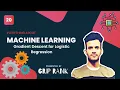 LECTURE 20 Gradient Descent for Logistic Regression SuperVised Learning Grip Rank