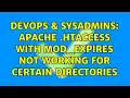 DevOps SysAdmins Apache htaccess with mod - expires not working for certain directories