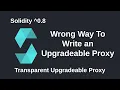 Wrong Way To Write an Upgradeable Proxy - Transparent Upgradeable Proxy