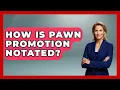 How Is Pawn Promotion Notated - The Chess Codex