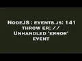 NodeJS events js 141 throw er Unhandled error event