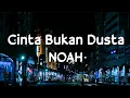 Download Lagu NOAH - Cinta Bukan Dusta | Lirik Video
