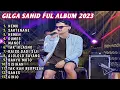 Lagu gilga sahid full album 2023, nemu, saktenane, nemen, dumes, ( full lagu tanpa iklan )