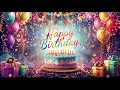 Happy Birt ay Background Screensaver 2 Hour Colorful Birt ay Ambience Cake Fireworks Balloons