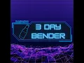 3 Day Bender