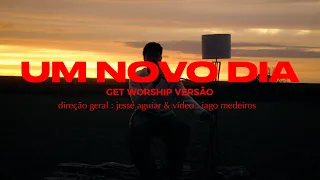 JESSÉ AGUIAR - UM NOVO DIA | GET WORSHIP (cover)