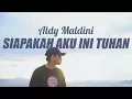Download Lagu ALDY MALDINI - SIAPAKAH AKU INI TUHAN COVER