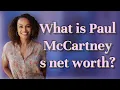 What is Paul McCartney s net worth