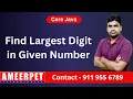 Program to Display the Largest Digit in a Given Number By Srinivas Ameerpet Technologies