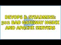 DevOps SysAdmins 502 bad gateway nginx and apache servers