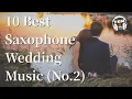 Download Lagu 10 Best Saxophone Wedding Music (No.2)
