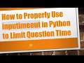 How to Properly Use inputimeout in Python to Limit Question Time