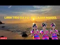 Download Lagu LIRIK TRIO DAYU - MELAJAH NGIGEL