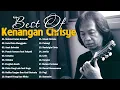 Lagu Chrisye Full Album Terbaik | Tembang Kenangan \u0026 Lagu Nostalgia Pop Indonesia