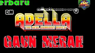 Download mantap buat cek sound. om ADELLA Gaun Merah MP3