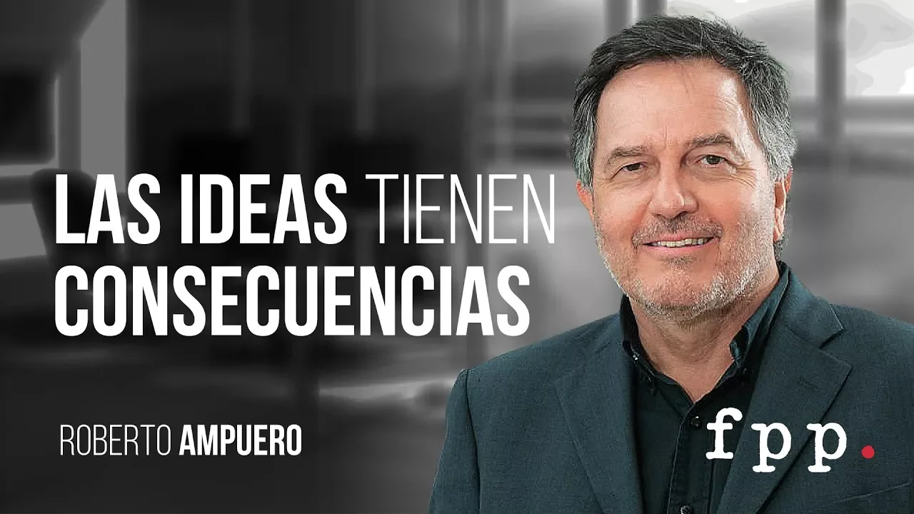 Roberto Ampuero | Las ideas tienen consecuencias