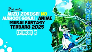  sub indo mizu zokusai no mahoutsukai episode 6