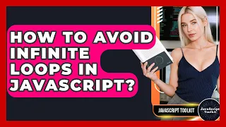How To Avoid Infinite Loops In JavaScript - JavaScript Toolkit