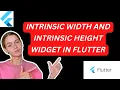 Intrinsic width and Intrinsic height widget in flutter