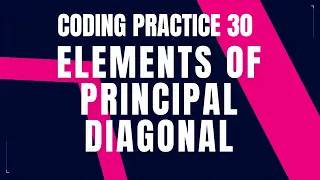 Elements of principal Diagonal Coding practice 30 Python Coding Debugging Nxtwave CCBP 4 0