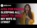 AITA for faking sleeping all night to see if my wife is lying reddit stories