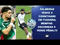 Lagu PALMEIRAS VENCE O CORINTHIANS EM ITAQUERA APÓS PÊNALTI PERDIDO POR MEMPHIS DEPAY! | BATE-PRONTO
