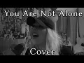 Download Lagu You Are Not Alone (Cover)