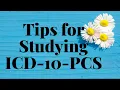 TIPS FOR STUDYING ICD-10-PCS MEDICAL CODING