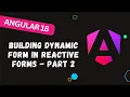 146 Building Dynamic Forms in Angular Reactive Forms Part 2 - Angular 18