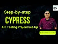 Cypress API Testing - Part 1 Step by step Cypress API Testing Project Setup