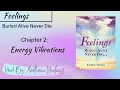 Feelings Buried Alive Never Die - Chapter 2 Energy Vibrations