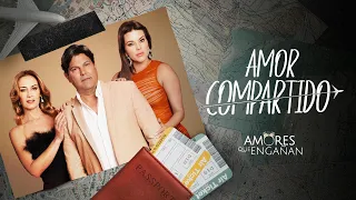 AMORES QUE ENGAÑAN | AMOR COMPARTIDO | EPISODIO COMPLETO | CANELA.TV