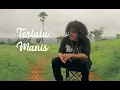 Download Lagu terlalu manis..(lawas) live cover