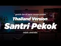 Download Lagu DJ SANTRI PEKOK THAILAND STYLE x GEDRUK x SLOW BASS \