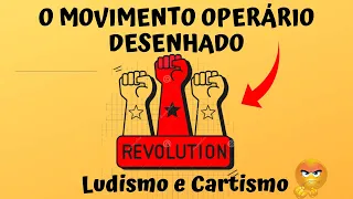 O MOVIMENTO OPERÁRIO DESENHADO. Do Ludismo ao Cartismo