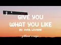 Give You What You Like - Avril Lavigne (Lyrics) 🎵
