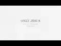 Download Lagu Only Jesus (Instrumental) - Brian \u0026 Jenn Johnson | After All These Years