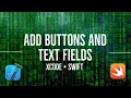How to Add Buttons and Text Fields in XCode 12 Swift