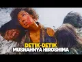 Saat Kota Hiroshima Lenyap Dalam Sekejep - Full Documentary
