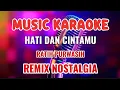 Download Lagu HATI DAN CINTAMU ~ KARAOKE REMIX NOSTALGIA ~ RATIH PURWASIH