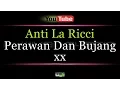 Download Lagu Karaoke Anti La Ricci - Perawan Dan Bujang xx