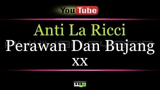 Download Karaoke Anti La Ricci - Perawan Dan Bujang xx MP3