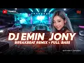 Lagu DJ КАМИН EMIN JONY BREAKBEAT REMIX FULL BASS