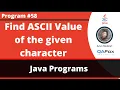 Java program to find the ascii value of the given character