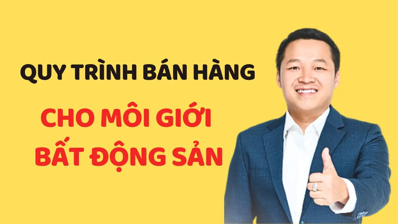 Outline Video Quy Trình Bán Hàng Cho Môi Giới Bất Động SảnI Đỗ Thành Trung