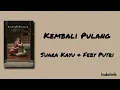 Kembali Pulang - Suara Kayu & Feby Putri | Lirik Lagu