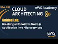 Guided lab Breaking a Monolithic Node js Application into Microservices - SAA-C03