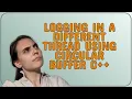 Codereview Logging in a different thread using circular buffer C