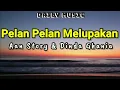 Download Lagu Pelan Pelan Melupakan | Aan Story \u0026 Dinda Ghania [Lirik Lagu]